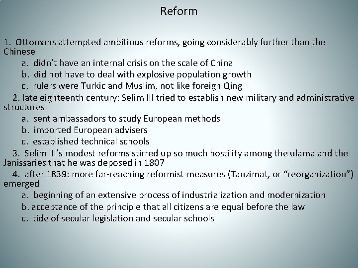 Reform 1. Ottomans attempted ambitious reforms, going considerably further than the Chinese a. didn’t