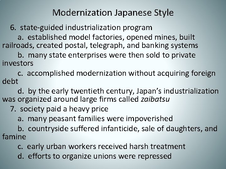 Modernization Japanese Style 6. state-guided industrialization program a. established model factories, opened mines, built