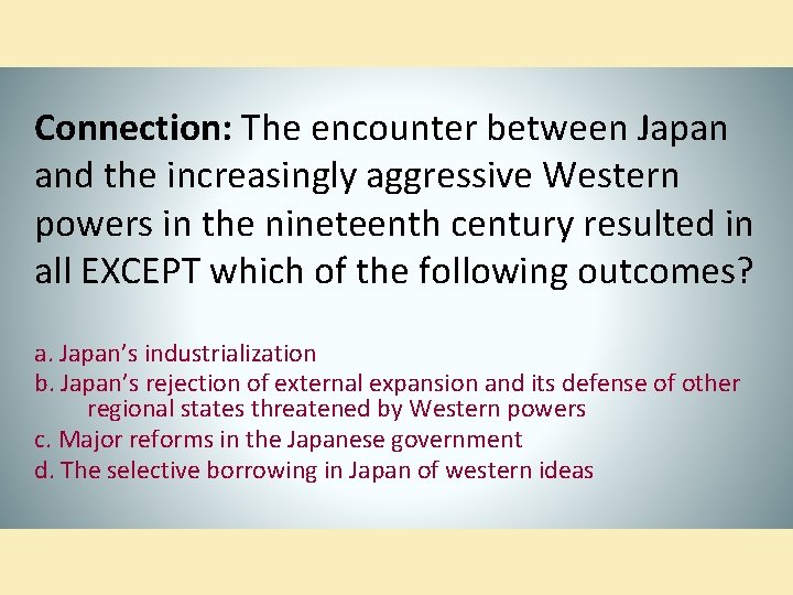 Connection: The encounter between Japan and the increasingly aggressive Western powers in the nineteenth