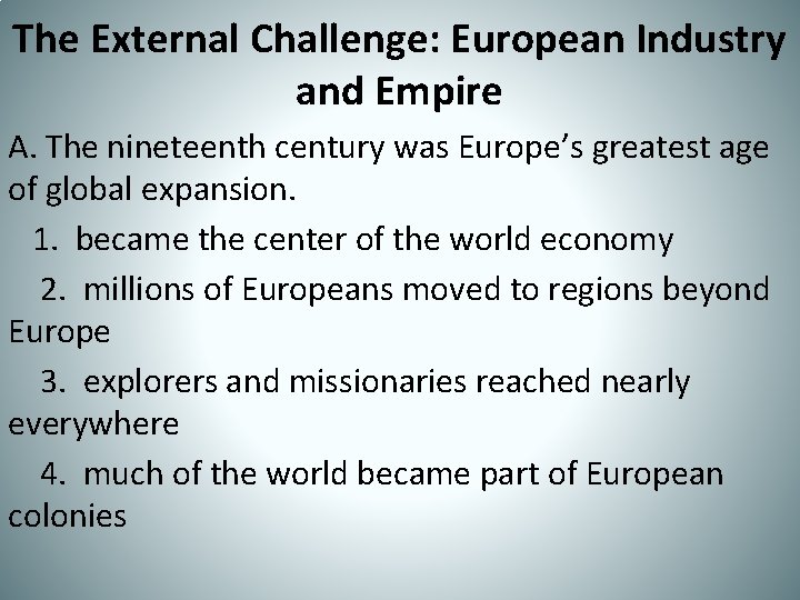 The External Challenge: European Industry and Empire A. The nineteenth century was Europe’s greatest