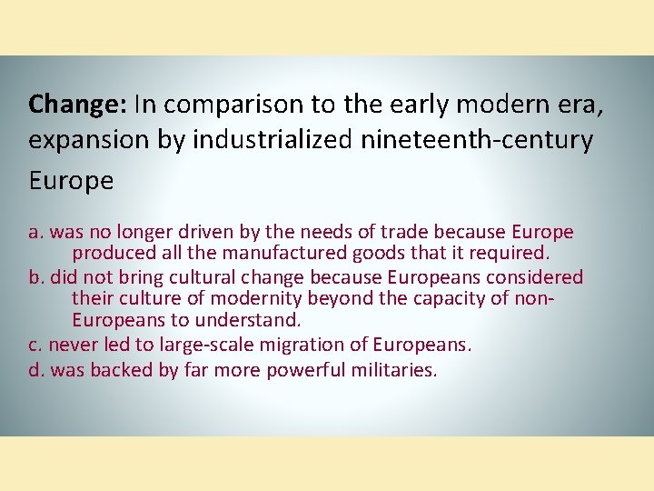 Change: In comparison to the early modern era, expansion by industrialized nineteenth-century Europe a.