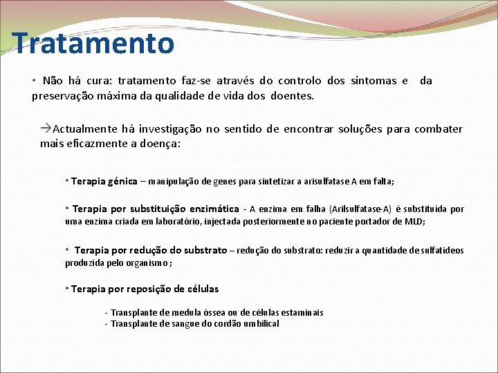 Tratamento • Não há cura: tratamento faz-se através do controlo dos sintomas e da