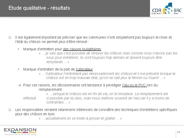 2013 Etude qualitative - résultats q Il est également important de préciser que les