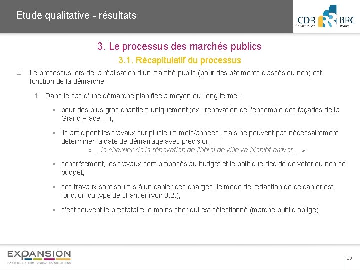 2013 Etude qualitative - résultats 3. Le processus des marchés publics 3. 1. Récapitulatif