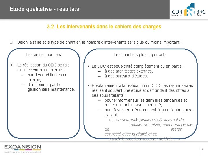 2013 Etude qualitative - résultats 3. 2. Les intervenants dans le cahiers des charges