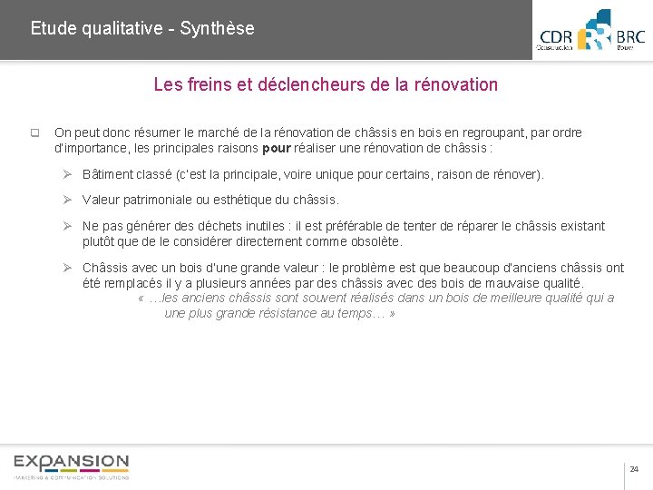 2013 Etude qualitative - Synthèse Les freins et déclencheurs de la rénovation q On