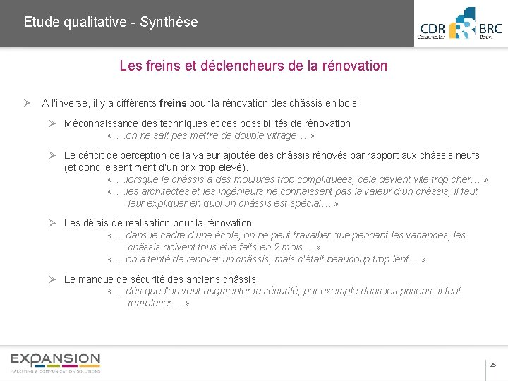 2013 Etude qualitative - Synthèse Les freins et déclencheurs de la rénovation Ø A