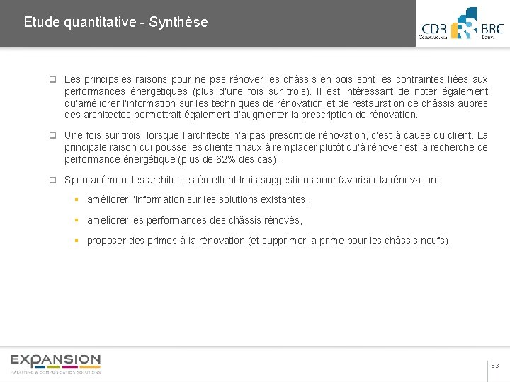 2013 Etude quantitative - Synthèse q Les principales raisons pour ne pas rénover les