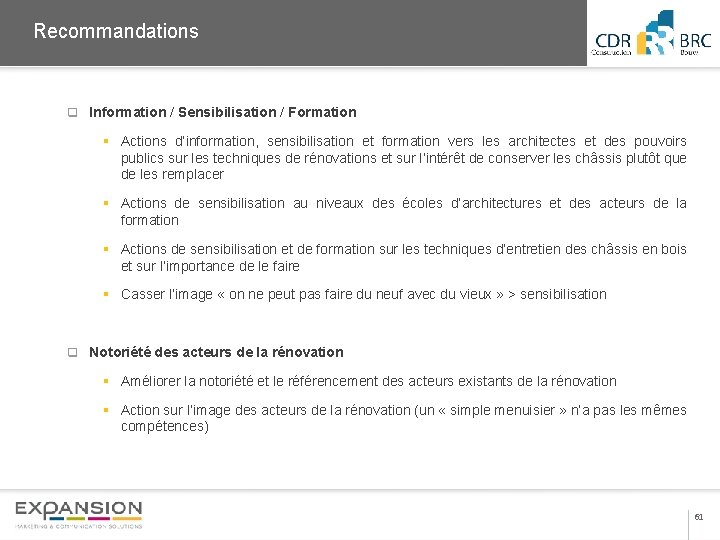 2013 Recommandations q Information / Sensibilisation / Formation § Actions d’information, sensibilisation et formation