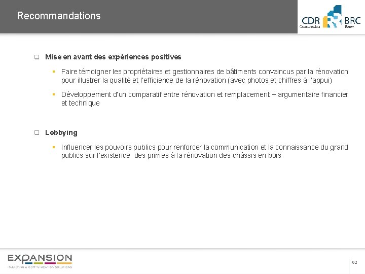 2013 Recommandations q Mise en avant des expériences positives § Faire témoigner les propriétaires