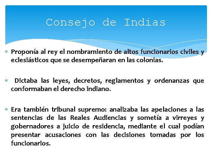 Consejo de Indias Proponía al rey el nombramiento de altos funcionarios civiles y eclesiásticos