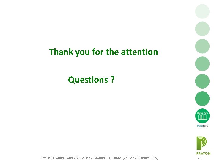 Thank you for the attention Questions ? 2 nd International Conference on Separation Techniques