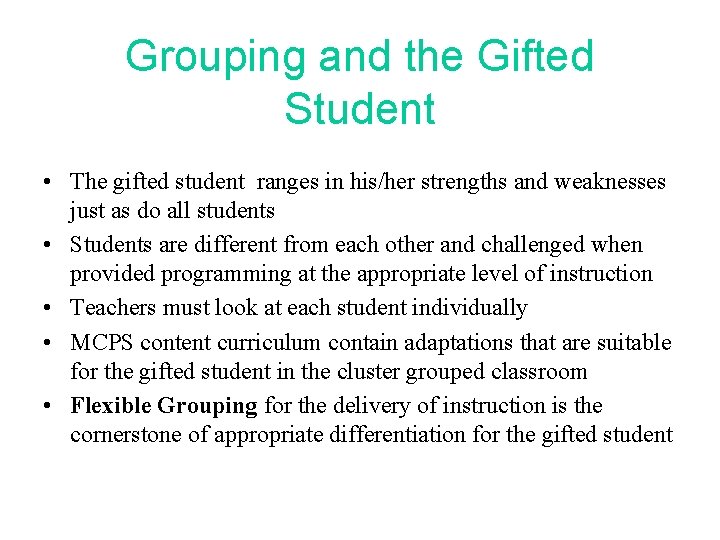 Grouping and the Gifted Student • The gifted student ranges in his/her strengths and
