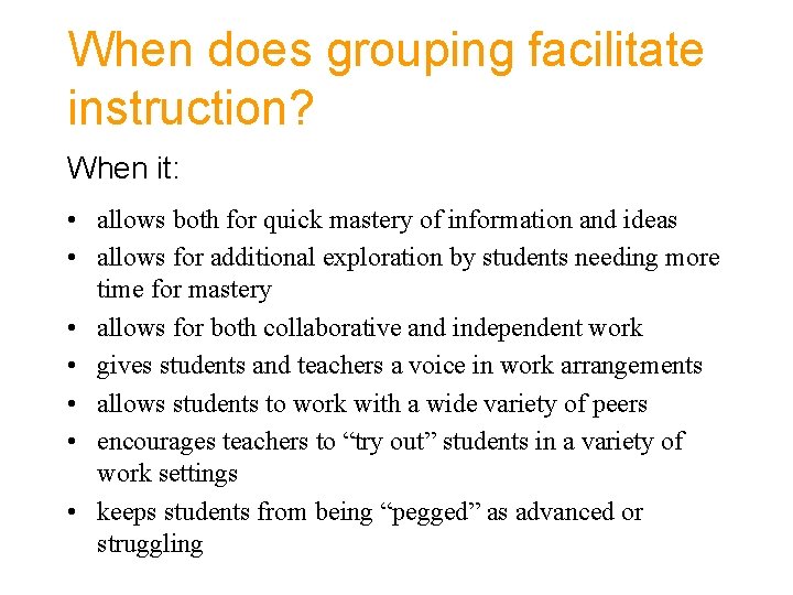 When does grouping facilitate instruction? When it: • allows both for quick mastery of