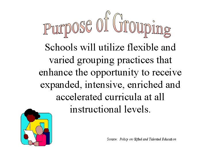 Schools will utilize flexible and varied grouping practices that enhance the opportunity to receive