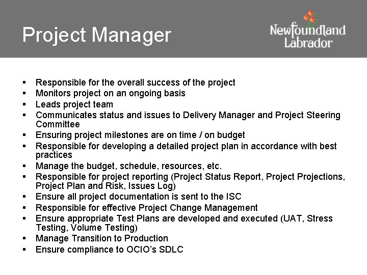 Project Manager § § § § Responsible for the overall success of the project