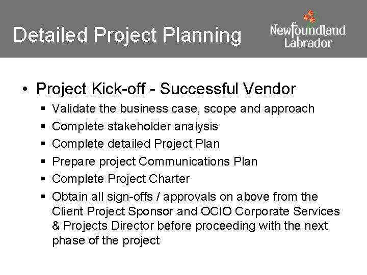 Detailed Project Planning • Project Kick-off - Successful Vendor § § § Validate the