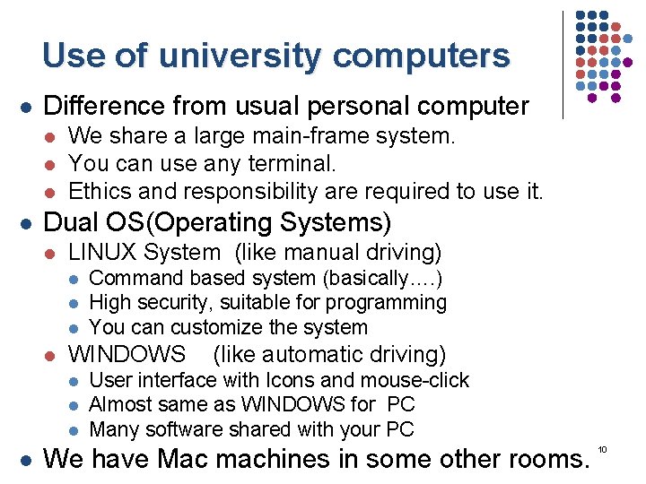 Use of university computers l Difference from usual personal computer l l We share