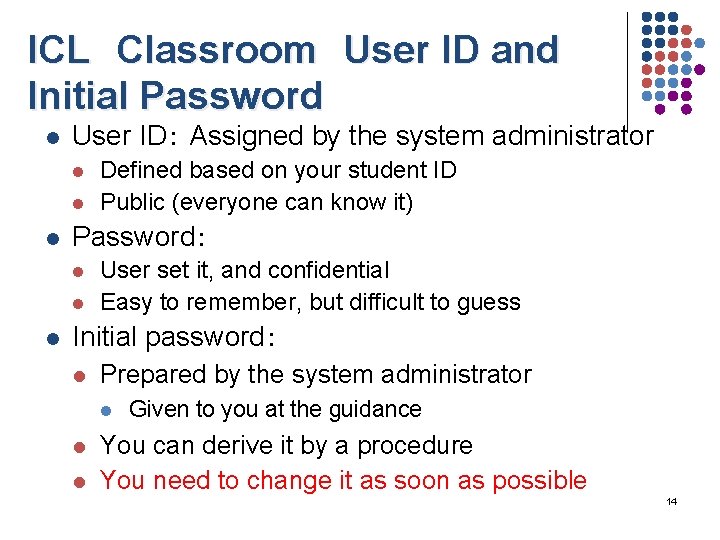 ICL　Classroom　User ID and Initial Password l User ID： Assigned by the system administrator l