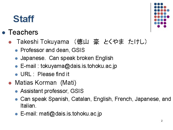 Staff l Teachers　 l Takeshi Tokuyama　（徳山　豪　とくやま　たけし） l l l Professor and dean, GSIS Japanese.