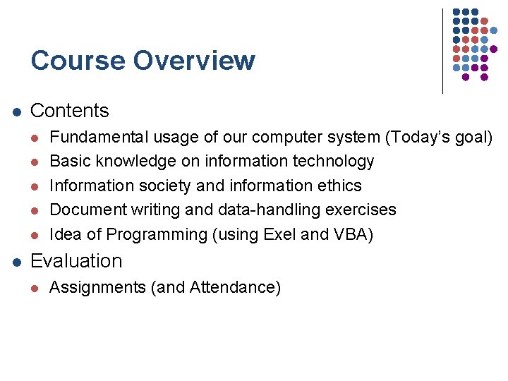 Course Overview l Contents l l l Fundamental usage of our computer system (Today’s