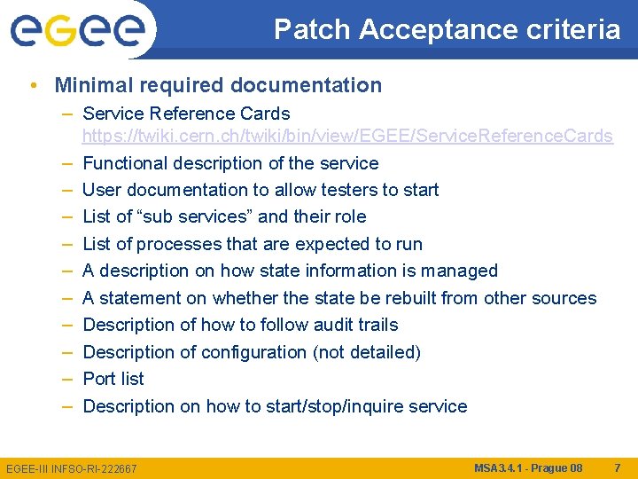 Patch Acceptance criteria • Minimal required documentation – Service Reference Cards https: //twiki. cern.