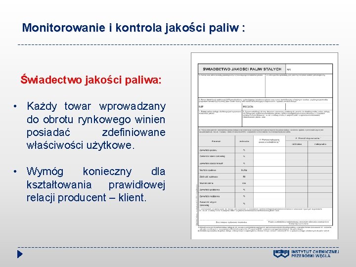 Monitorowanie i kontrola jakości paliw : Świadectwo jakości paliwa: • Każdy towar wprowadzany do