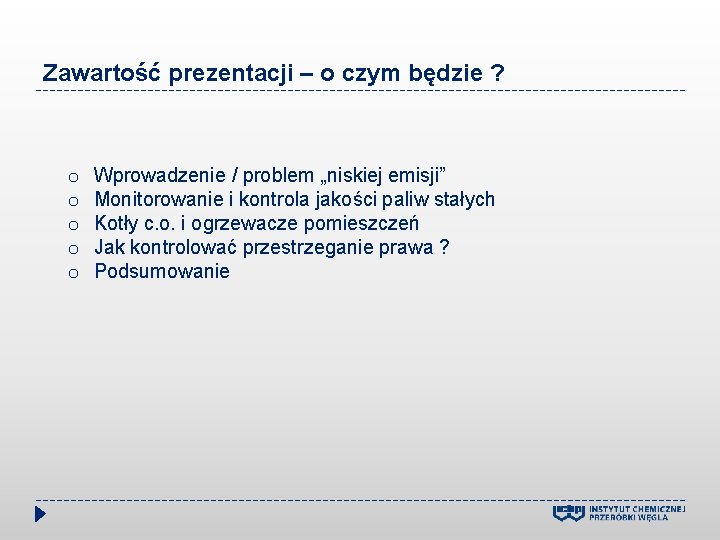 Zawartość prezentacji – o czym będzie ? o o o Wprowadzenie / problem „niskiej