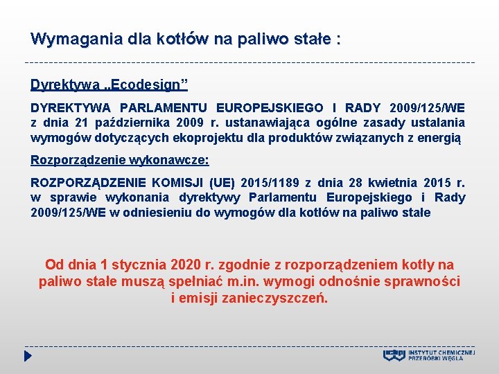 Wymagania dla kotłów na paliwo stałe : Dyrektywa „Ecodesign” DYREKTYWA PARLAMENTU EUROPEJSKIEGO I RADY