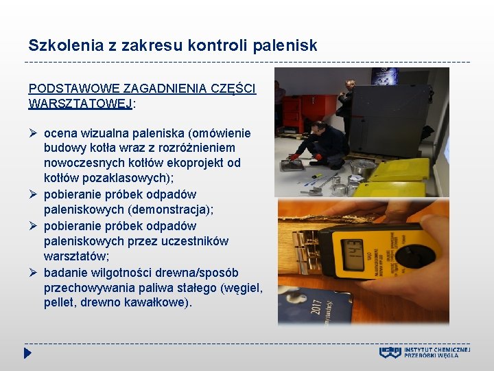 Szkolenia z zakresu kontroli palenisk PODSTAWOWE ZAGADNIENIA CZĘŚCI WARSZTATOWEJ: ocena wizualna paleniska (omówienie budowy