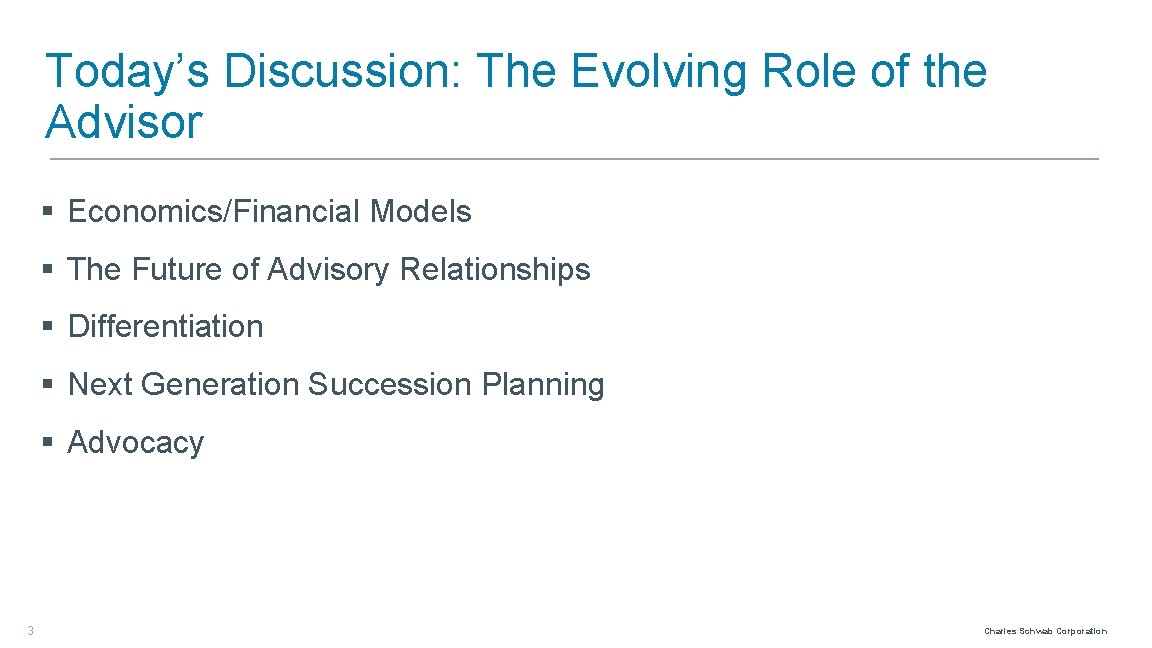 Today’s Discussion: The Evolving Role of the Advisor § Economics/Financial Models § The Future