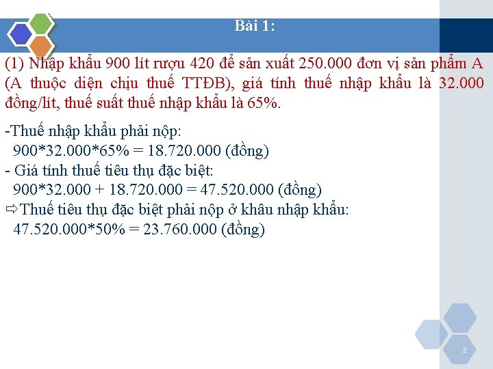 Bài 1: (1) Nhập khẩu 900 lít rượu 420 để sản xuất 250. 000