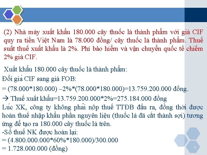 (2) Nhà máy xuất khẩu 180. 000 cây thuốc lá thành phẩm với giá