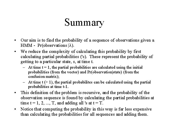 Summary • Our aim is to find the probability of a sequence of observations
