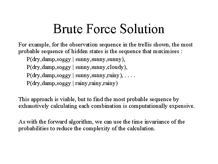 Brute Force Solution For example, for the observation sequence in the trellis shown, the