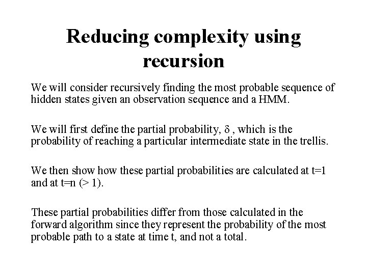 Reducing complexity using recursion We will consider recursively finding the most probable sequence of