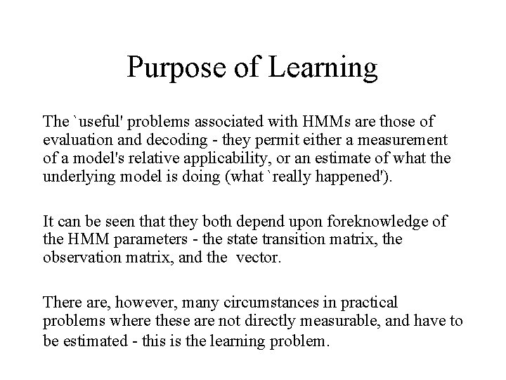 Purpose of Learning The `useful' problems associated with HMMs are those of evaluation and