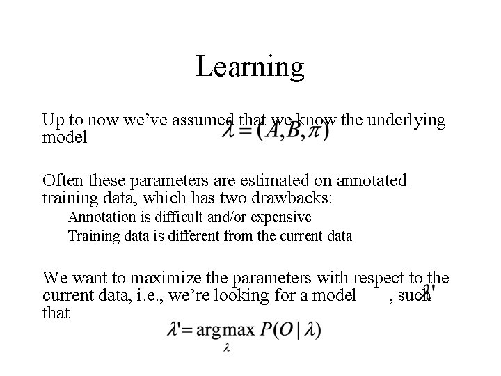 Learning Up to now we’ve assumed that we know the underlying model Often these