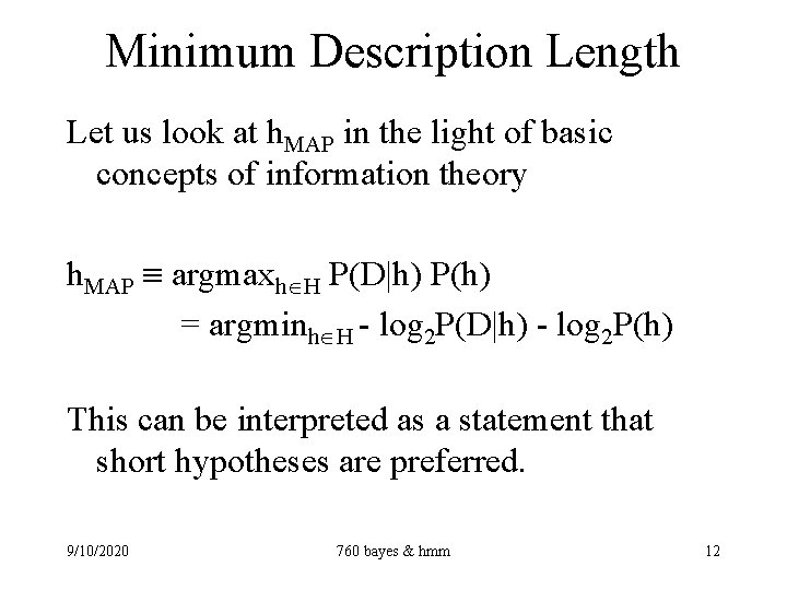 Minimum Description Length Let us look at h. MAP in the light of basic