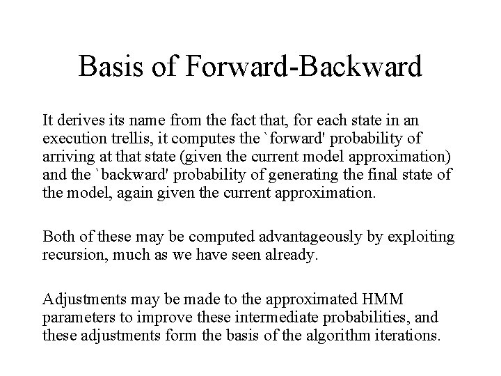 Basis of Forward-Backward It derives its name from the fact that, for each state