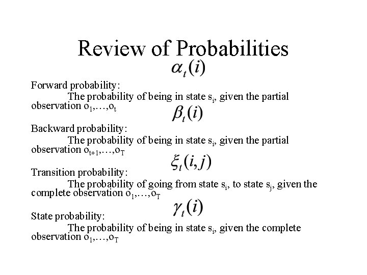 Review of Probabilities Forward probability: The probability of being in state si, given the