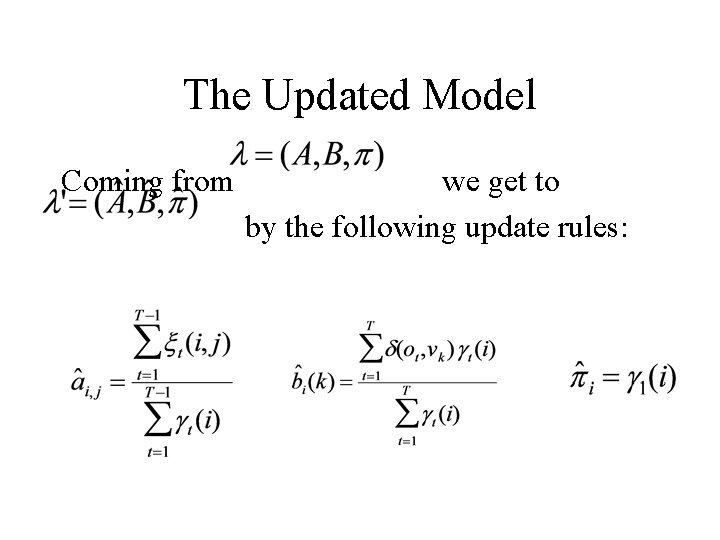 The Updated Model Coming from we get to by the following update rules: 