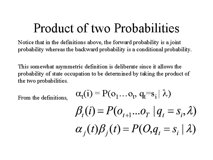 Product of two Probabilities Notice that in the definitions above, the forward probability is