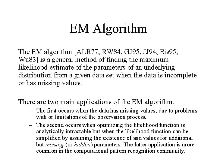 EM Algorithm The EM algorithm [ALR 77, RW 84, GJ 95, JJ 94, Bis