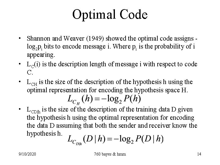 Optimal Code • Shannon and Weaver (1949) showed the optimal code assigns log 2