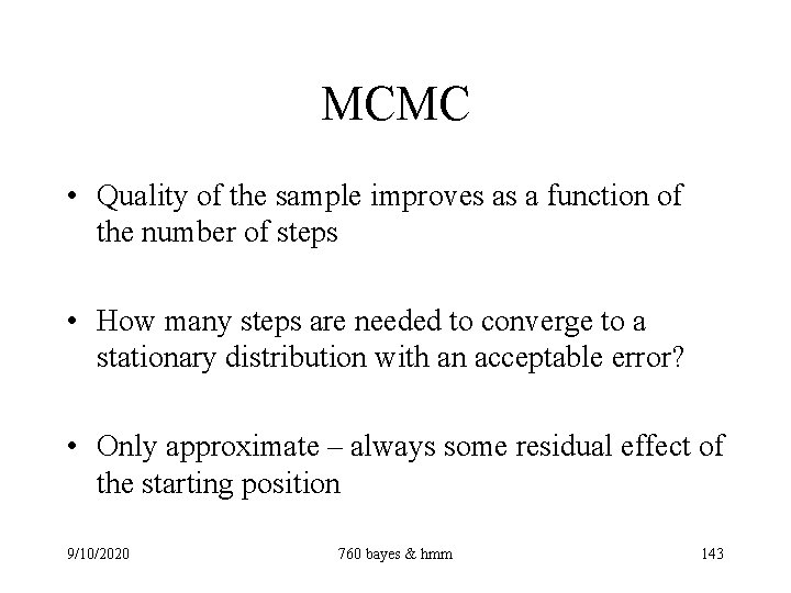 MCMC • Quality of the sample improves as a function of the number of