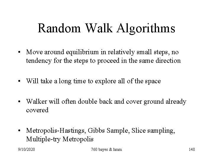 Random Walk Algorithms • Move around equilibrium in relatively small steps, no tendency for