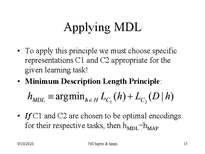 Applying MDL • To apply this principle we must choose specific representations C 1