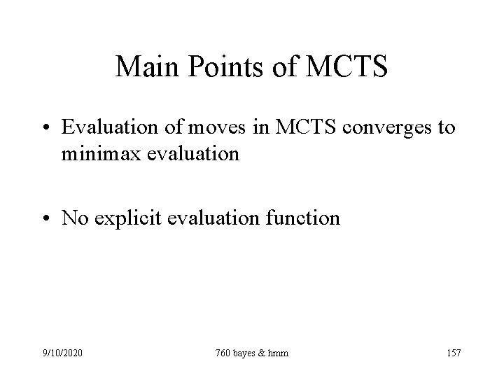 Main Points of MCTS • Evaluation of moves in MCTS converges to minimax evaluation