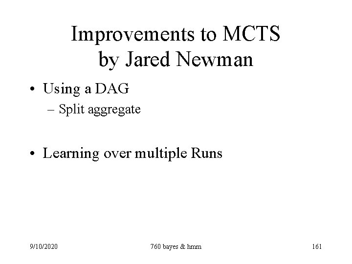 Improvements to MCTS by Jared Newman • Using a DAG – Split aggregate •